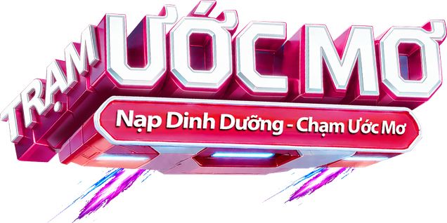 Trạm Ước Mơ — Nạp Dinh Dưỡng, Chạm Ước Mơ